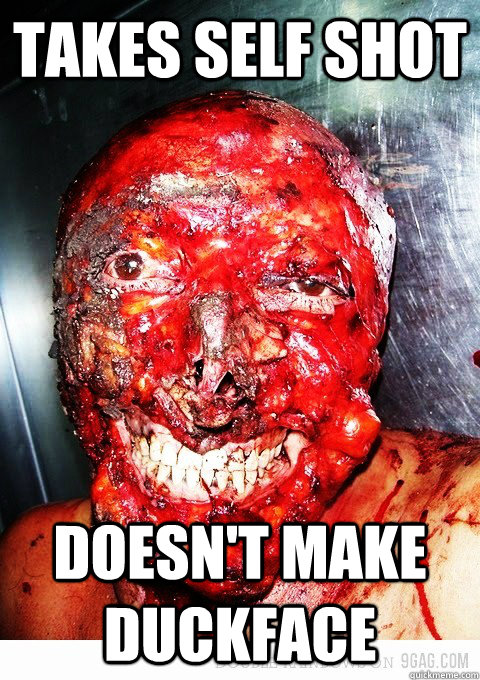 Takes self shot doesn't make duckface  GG Skinless