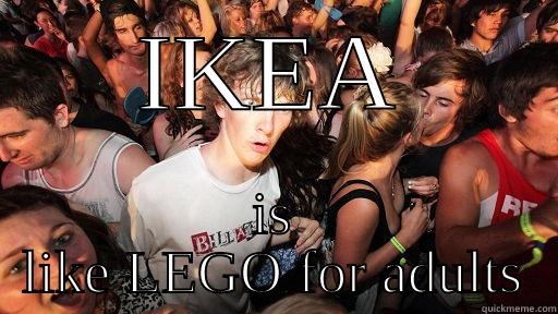 IKEA IS LIKE LEGO FOR ADULTS Sudden Clarity Clarence