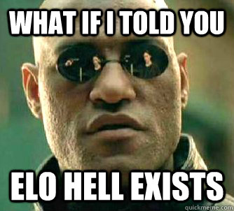 what if i told you ELO Hell exists   Matrix Morpheus