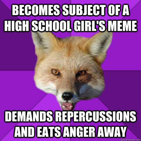 Becomes subject of a high school girl's meme demands repercussions and eats anger away   Forensics Fox