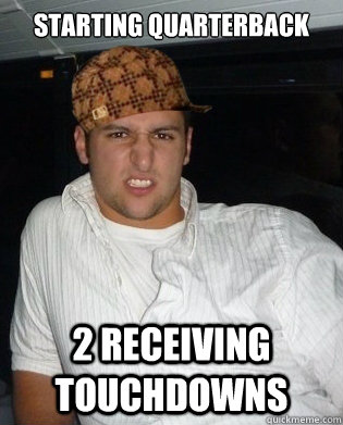 Starting quarterback 2 receiving touchdowns - Starting quarterback 2 receiving touchdowns  Scumbag Jordan