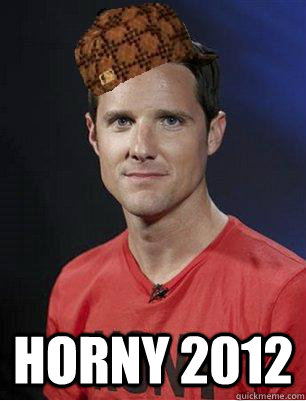 
 HORNY 2012 - 
 HORNY 2012  Scumbag Jason russel