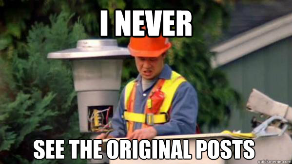 i never  see the original posts - i never  see the original posts  No one ever pays me in