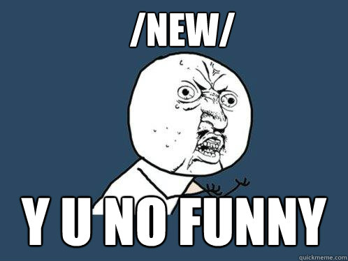 /new/ y u no funny  Y U No