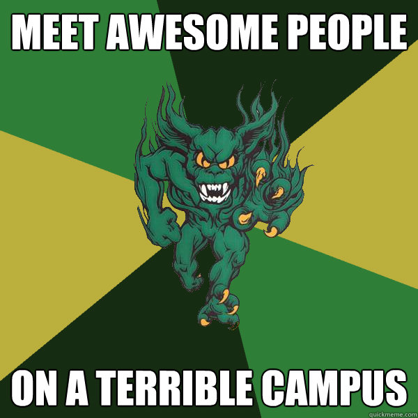 Meet awesome people On a terrible campus  Green Terror