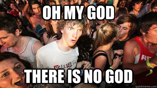 Oh my god There is no god - Oh my god There is no god  Sudden Clarity Clarence