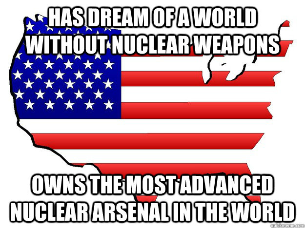 has dream of a world without nuclear weapons owns the most advanced nuclear arsenal in the world - has dream of a world without nuclear weapons owns the most advanced nuclear arsenal in the world  Misc