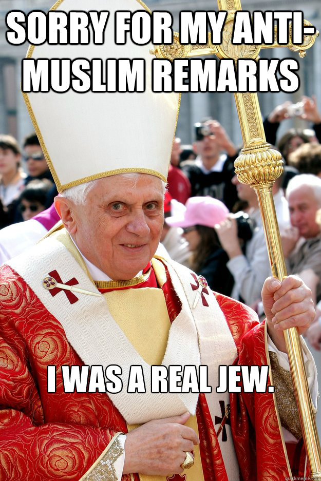 Sorry for my Anti-Muslim remarks I was a real Jew.  