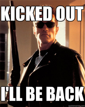 kicked out i'll be back - kicked out i'll be back  Arnold Advice