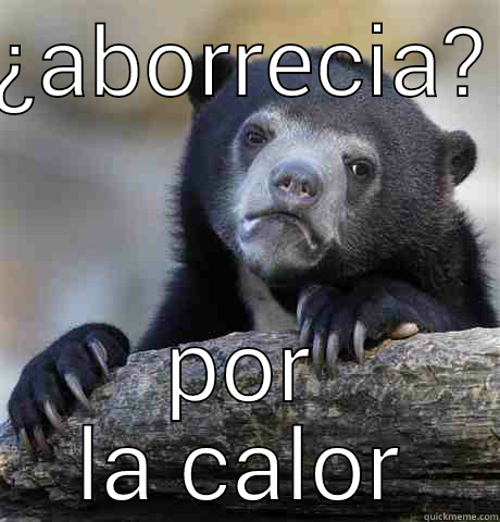 ¿ABORRECIA? POR LA CALOR Confession Bear