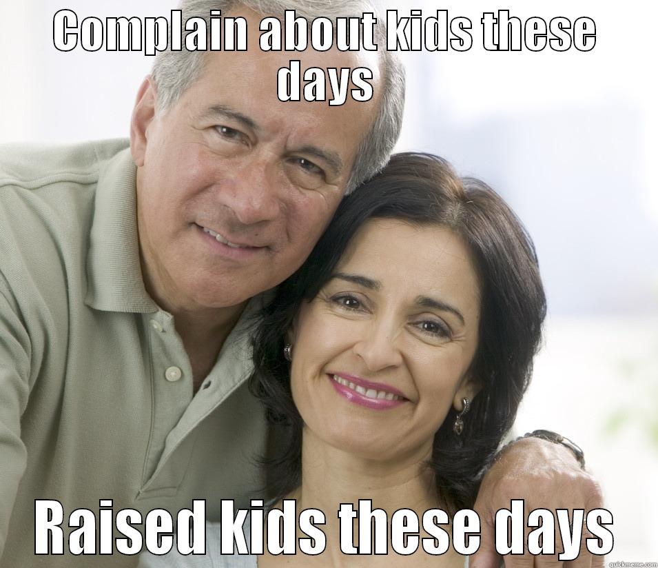 COMPLAIN ABOUT KIDS THESE DAYS RAISED KIDS THESE DAYS Misc
