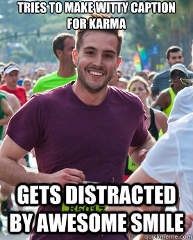tries to make witty caption for karma gets distracted by awesome smile  Ridiculously photogenic guy