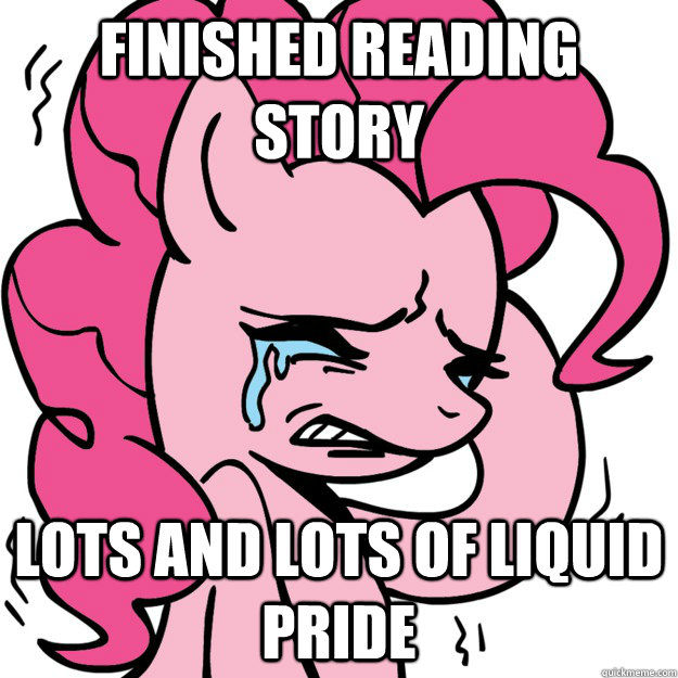 finished reading story lots and lots of liquid pride  First Pony Problem