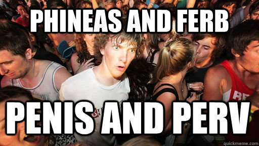 phineas and ferb penis and perv - phineas and ferb penis and perv  Sudden Clarity Clarence
