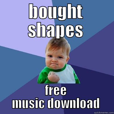 BOUGHT SHAPES FREE MUSIC DOWNLOAD Success Kid