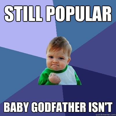 Still popular Baby godfather isn't  Success Kid