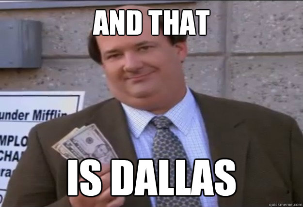 and that is dallas - and that is dallas  Smart Kevin