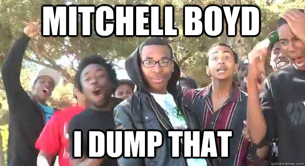 Mitchell boyd i dump that  Supa Hot Fire