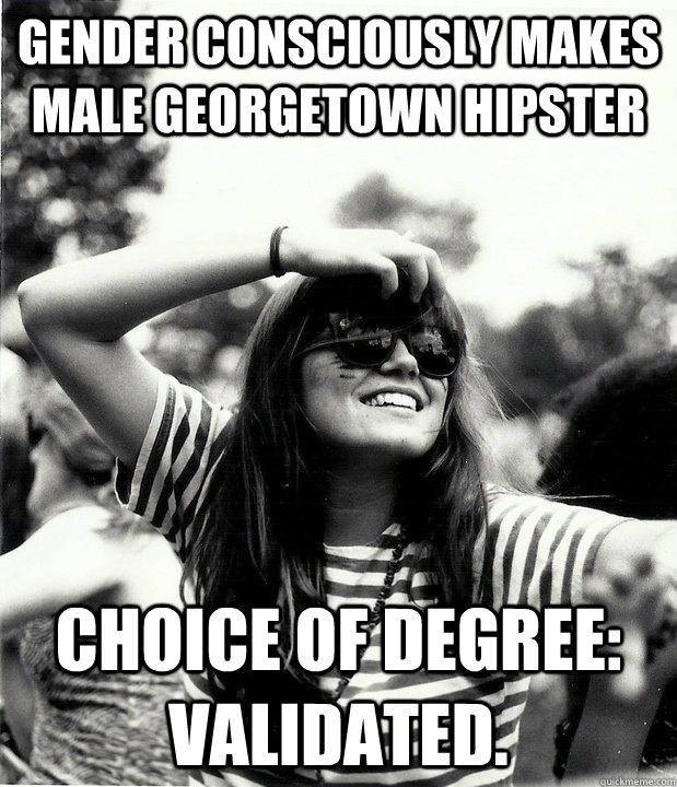 Gender consciously makes male Georgetown Hipster choice of degree: validated.  Georgetown Hipster