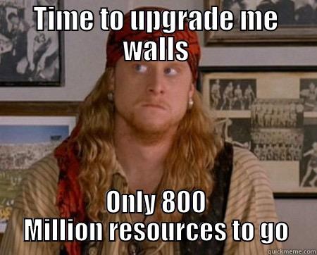 TIME TO UPGRADE ME WALLS ONLY 800 MILLION RESOURCES TO GO Misc