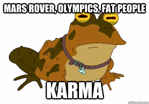 mars rover, olympics, fat people karma  