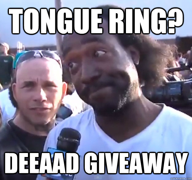 Tongue ring? DEEAAD GIVEAWAY  