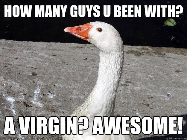 How many guys u been with? A virgin? Awesome!  