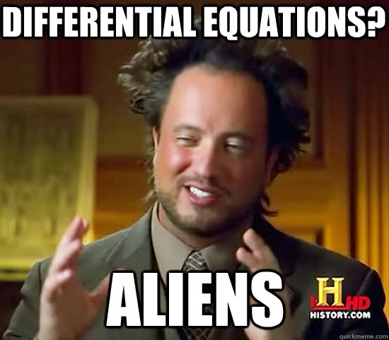 differential equations? Aliens - differential equations? Aliens  Ancient Aliens