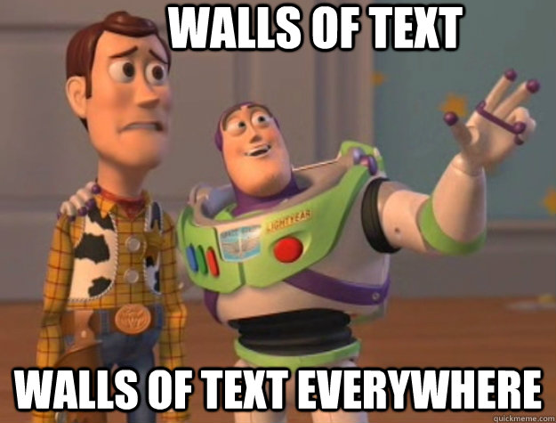 Walls of Text Walls of text everywhere  Buzz Lightyear