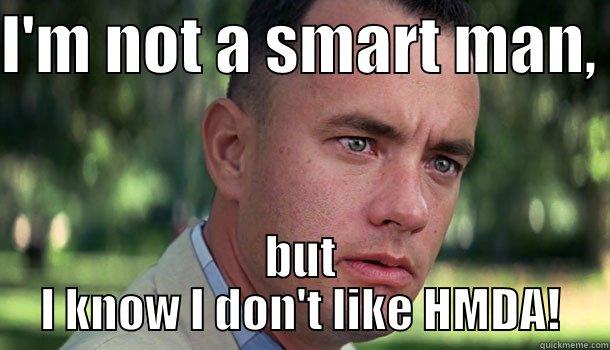 HMDA Gump - I'M NOT A SMART MAN,  BUT I KNOW I DON'T LIKE HMDA! Offensive Forrest Gump
