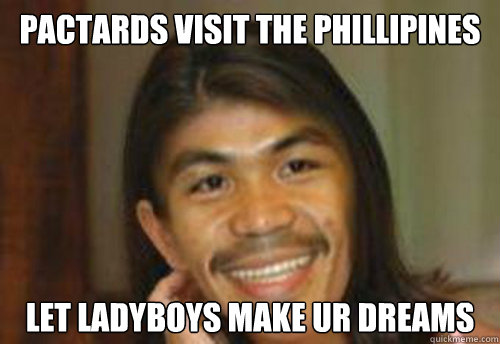 PACTARDS VISIT THE PHILLIPINES LET LADYBOYS MAKE UR DREAMS   