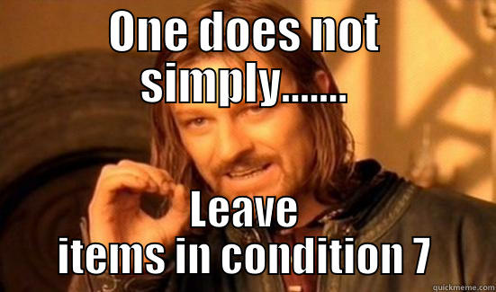ONE DOES NOT SIMPLY....... LEAVE ITEMS IN CONDITION 7 Boromir