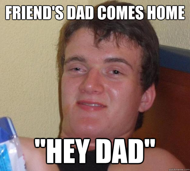 Friend's Dad comes home 