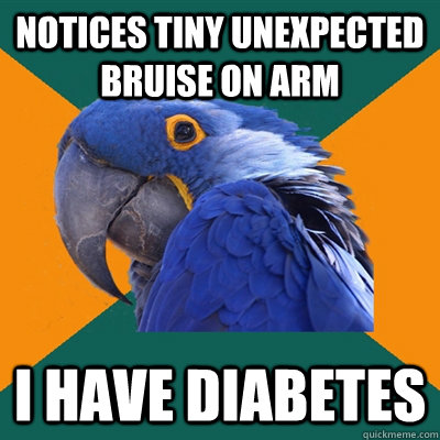 Notices tiny unexpected bruise on arm I have diabetes  Paranoid Parrot