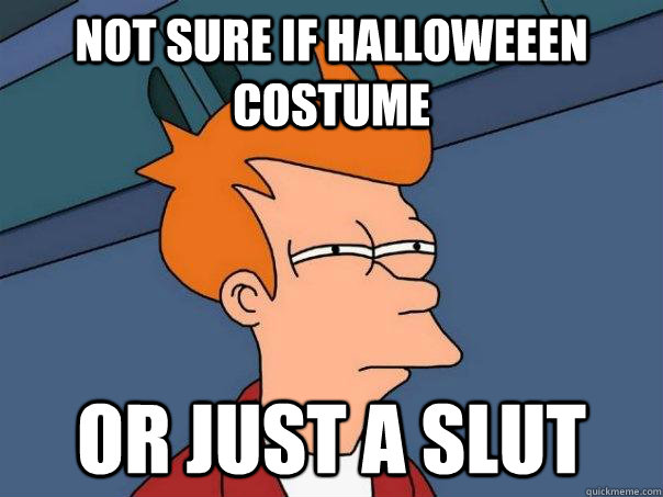 Not sure if Halloweeen costume Or just a slut  Futurama Fry
