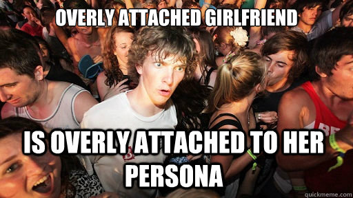 OVERLY ATTACHED GIRLFRIEND IS OVERLY ATTACHED TO HER PERSONA  Sudden Clarity Clarence