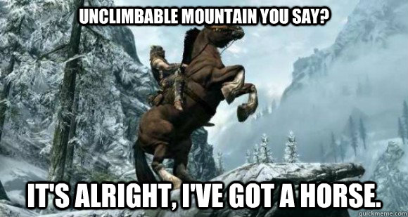Unclimbable Mountain you say? It's alright, I've got a HORSE.  Skyrim Logic