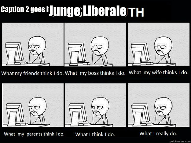 Junge Liberale Caption 2 goes here  What People Think I Do