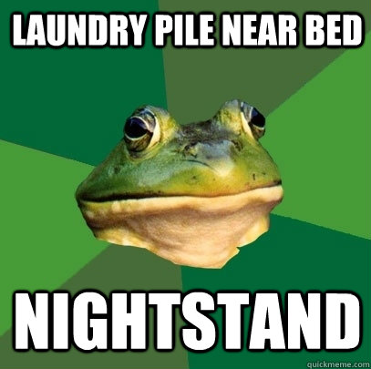 Laundry pile near bed Nightstand  Foul Bachelor Frog
