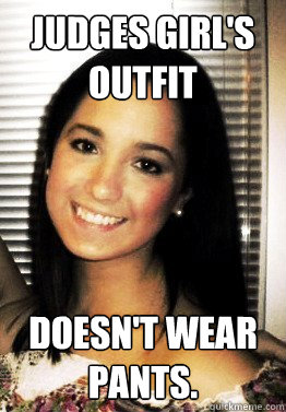 judges girl's outfit doesn't wear pants. - judges girl's outfit doesn't wear pants.  Snobby Megan