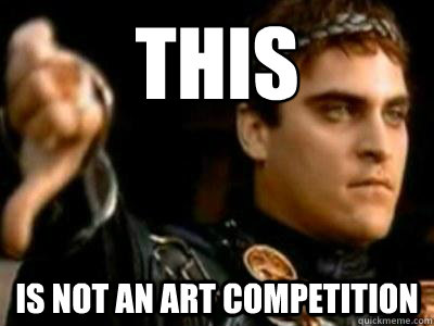 This Is not an art competition  Downvoting Roman