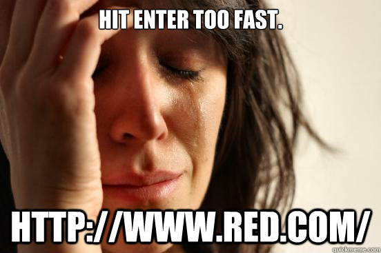 Hit enter too fast. http://www.red.com/  First World Problems