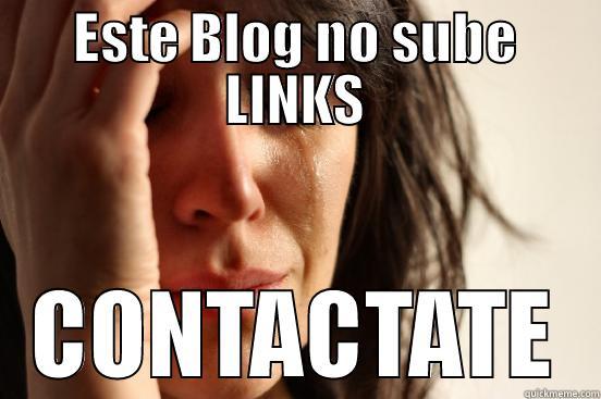 ESTE BLOG NO SUBE LINKS CONTACTATE First World Problems