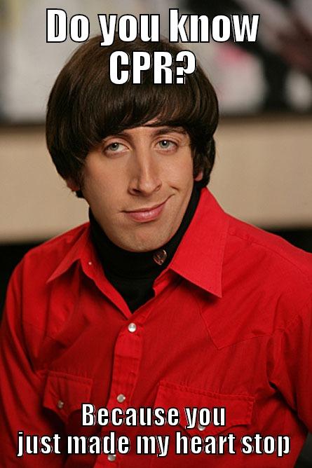 DO YOU KNOW CPR? BECAUSE YOU JUST MADE MY HEART STOP Pickup Line Scientist