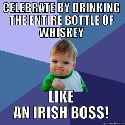 Happy Birthday Grace! - CELEBRATE BY DRINKING THE ENTIRE BOTTLE OF WHISKEY LIKE AN IRISH BOSS! Success Kid