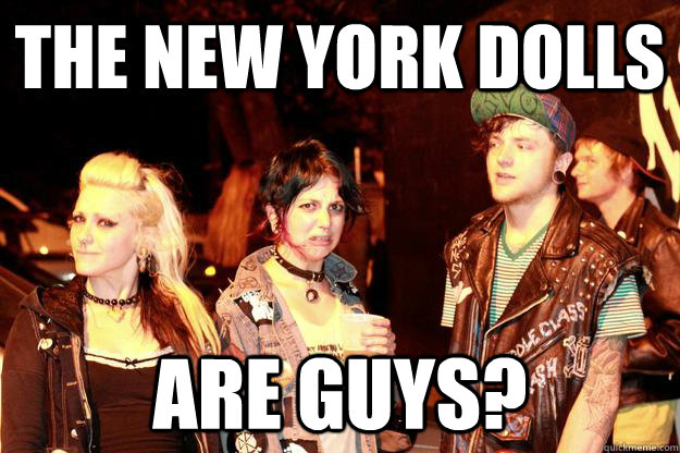 The New York Dolls Are Guys?  Disgusted Punk Girl