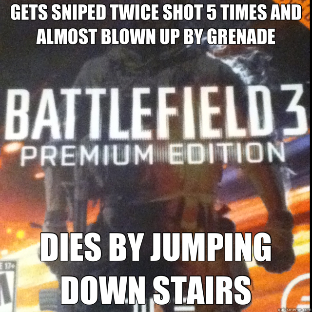 GETS SNIPED TWICE SHOT 5 TIMES AND ALMOST BLOWN UP BY GRENADE DIES BY JUMPING DOWN STAIRS  bf3 logic