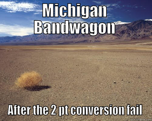MICHIGAN BANDWAGON AFTER THE 2 PT CONVERSION FAIL Misc