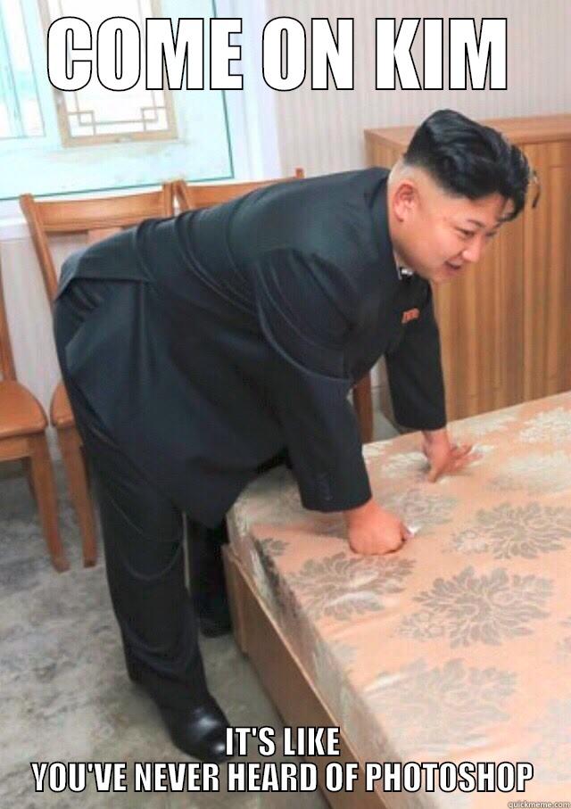 COME ON KIM IT'S LIKE YOU'VE NEVER HEARD OF PHOTOSHOP Misc