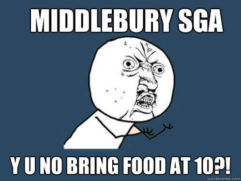 Middlebury SGA Y U No Bring Food at 10?!  Y U No